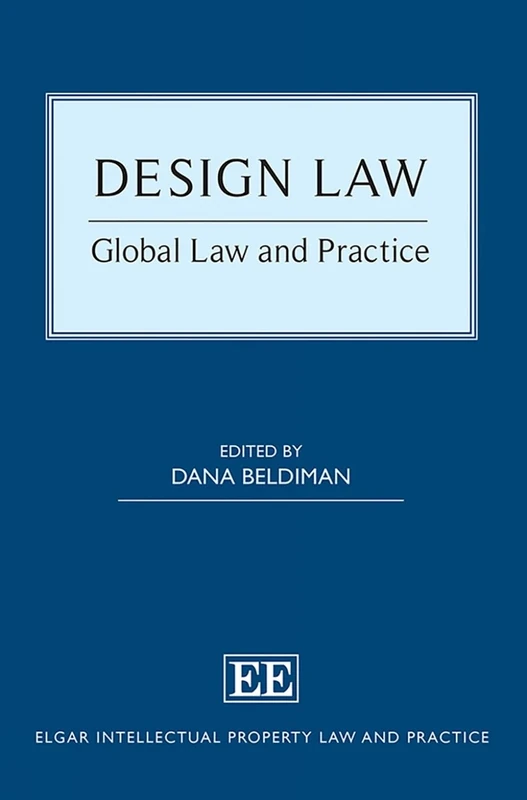 Design Law: Global Law and Practice (Elgar Intellectual Property Law and Practice series)