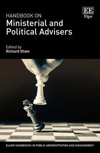 Handbook on Ministerial and Political Advisers (Elgar Handbooks in Public Administration and Management)