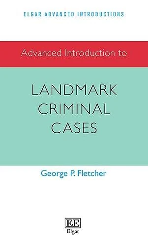 Advanced Introduction to Landmark Criminal Cases (Elgar Advanced Introductions series)