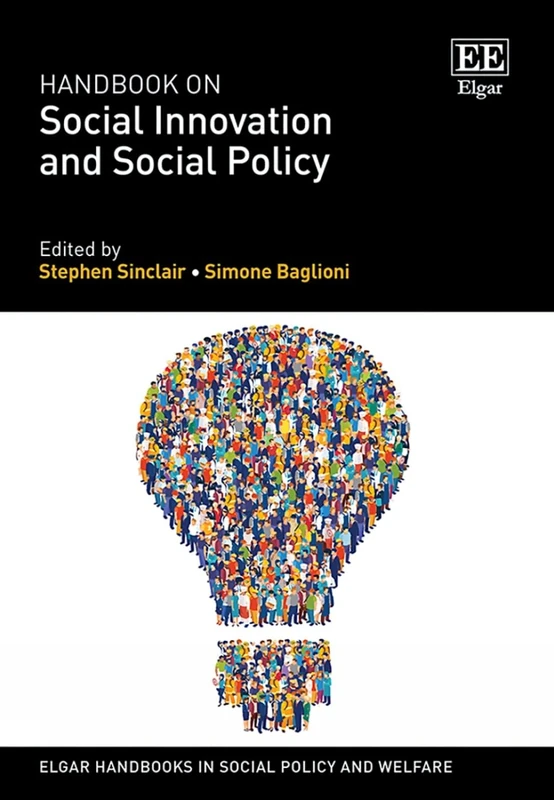 Handbook on Social Innovation and Social Policy (Elgar Handbooks in Social Policy and Welfare series)