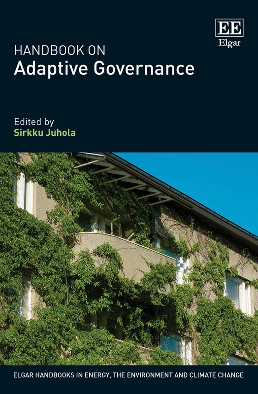 Handbook on Adaptive Governance (Elgar Handbooks in Energy, the Environment and Climate Change)