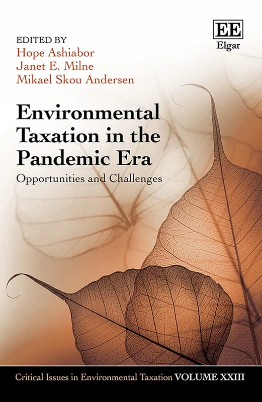 Environmental Taxation in the Pandemic Era: Opportunities and Challenges (Critical Issues in Environmental Taxation series)