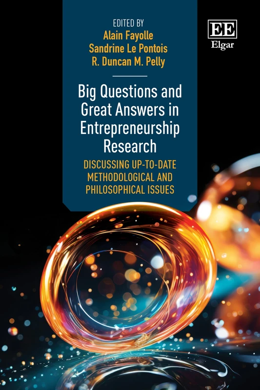 Big Questions and Great Answers in Entrepreneurship Research: Discussing Up-to-date Methodological and Philosophical Issues