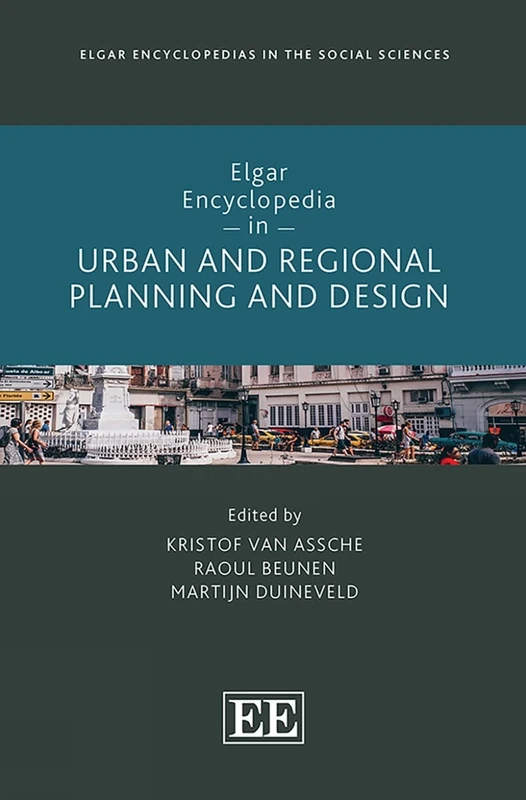 Elgar Encyclopedia in Urban and Regional Planning and Design (Elgar Encyclopedias in the Social Sciences series)