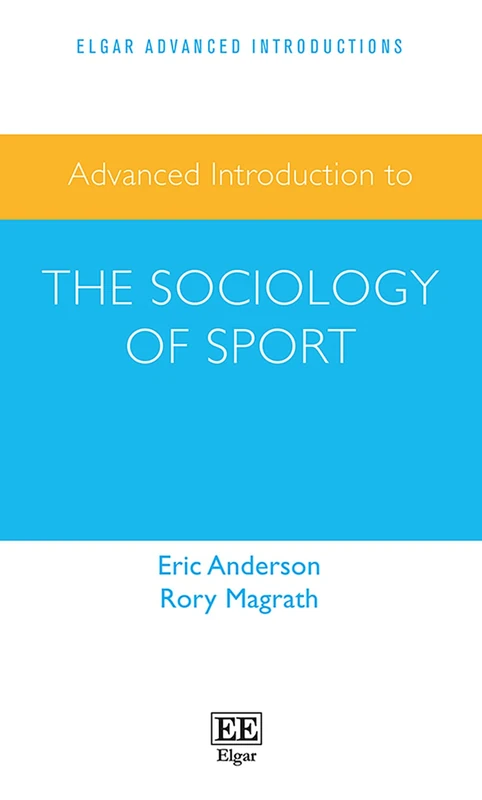 Advanced Introduction to the Sociology of Sport (Elgar Advanced Introductions series)