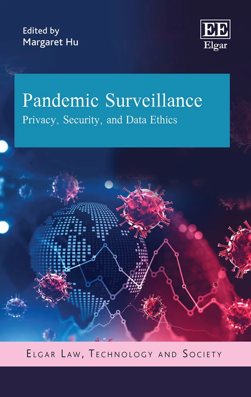 Pandemic Surveillance: Privacy, Security, and Data Ethics (Elgar Law, Technology and Society series)
