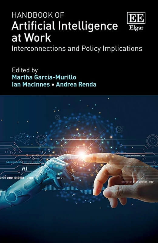 Handbook of Artificial Intelligence at Work: Interconnections and Policy Implications