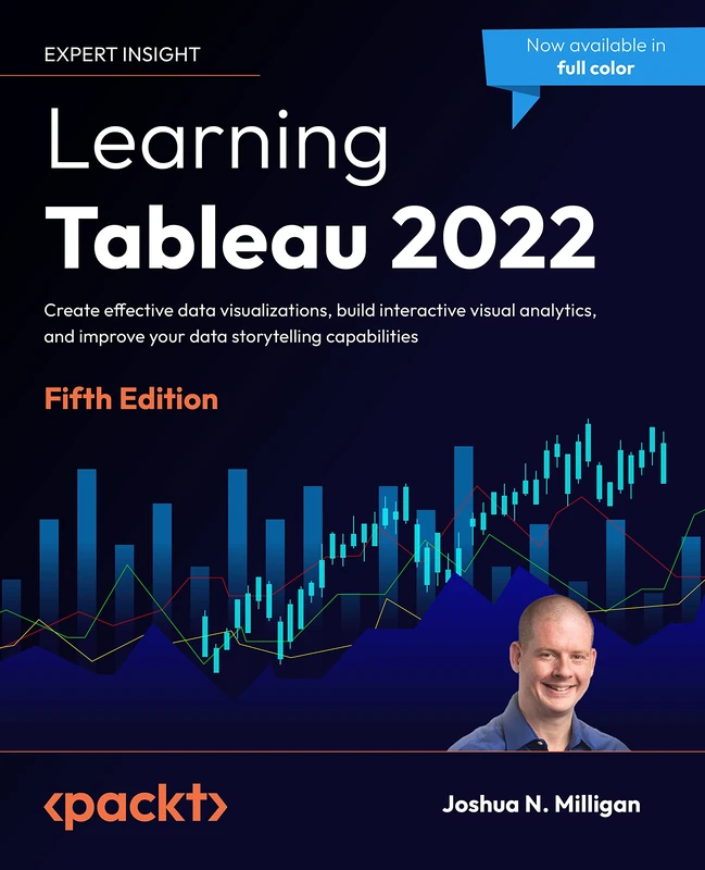 Learning Tableau 2022: Create effective data visualizations, build interactive visual analytics, and improve your data storytelling capabilities