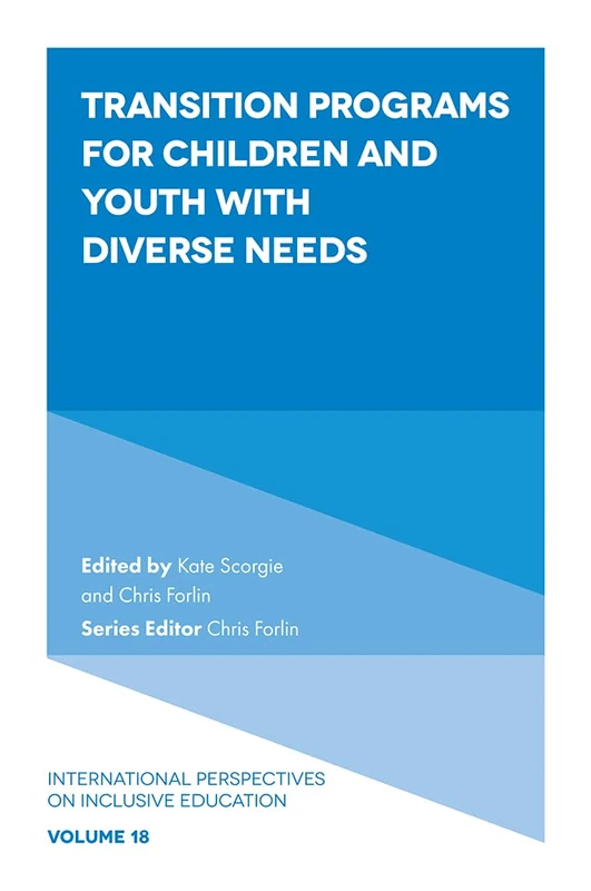 Transition Programs for Children and Youth with Diverse Needs: 18 (International Perspectives on Inclusive Education, 18)