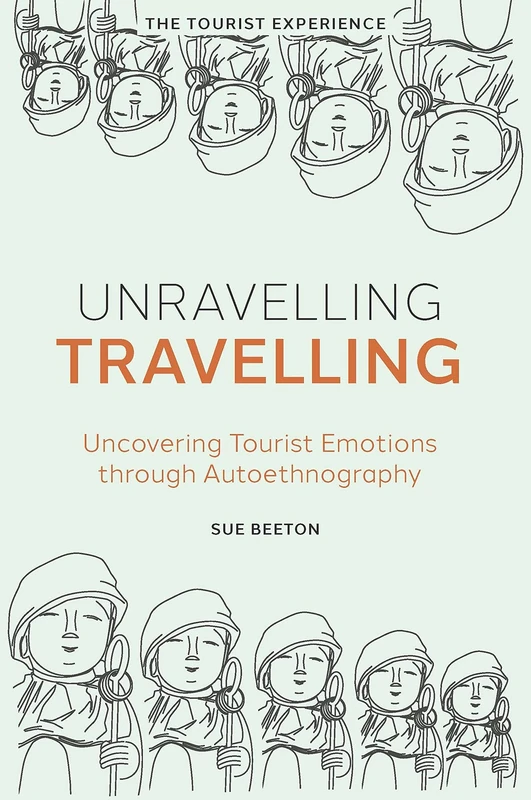 Unravelling Travelling: Uncovering Tourist Emotions through Autoethnography (The Tourist Experience)