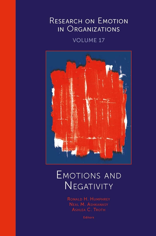 Emotions and Negativity: 17 (Research on Emotion in Organizations, 17)