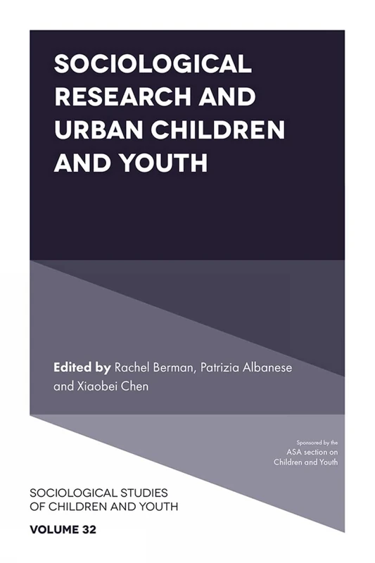 Sociological Research and Urban Children and Youth: 32 (Sociological Studies of Children and Youth, 32)