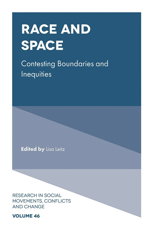 Race and Space: Contesting Boundaries and Inequities: 46 (Research in Social Movements, Conflicts and Change, 46) - Image 1