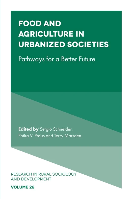 Food and Agriculture in Urbanized Societies: Pathways for a Better Future: 26 (Research in Rural Sociology and Development, 26)
