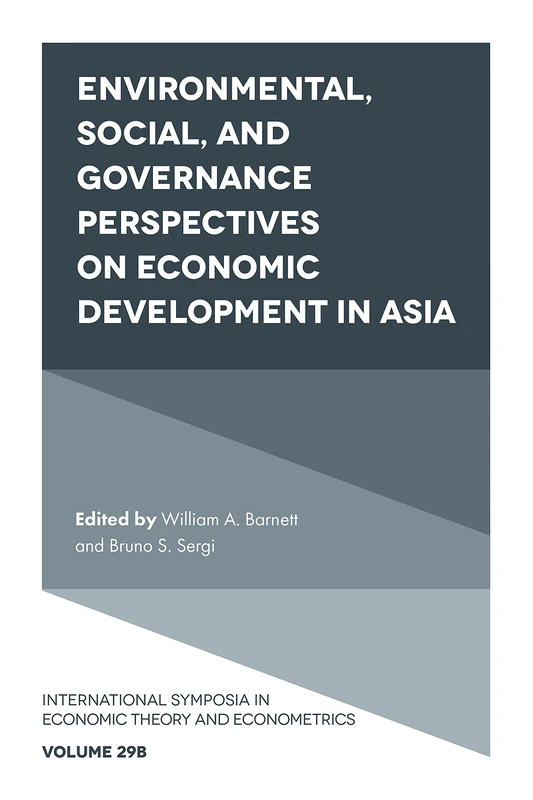 Environmental, Social, and Governance Perspectives on Economic Development in Asia: V29, Part B (International Symposia in Economic Theory and Econometrics, 29, Part B) - Image 1