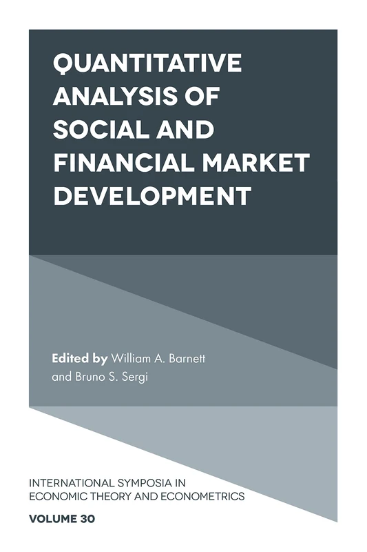 Quantitative Analysis of Social and Financial Market Development: 30 (International Symposia in Economic Theory and Econometrics, 30)