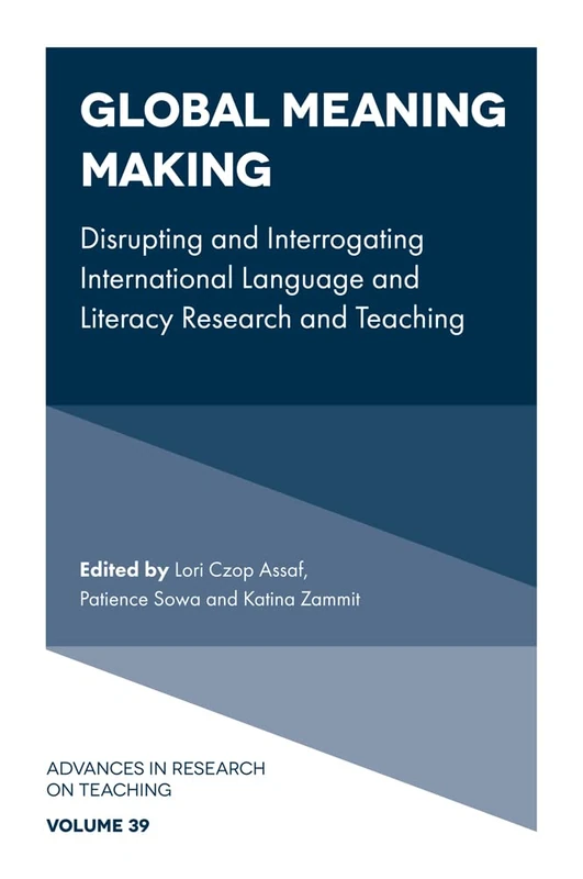 Global Meaning Making: Disrupting and Interrogating International Language and Literacy Research and Teaching: 39 (Advances in Research on Teaching, 39) - Image 1