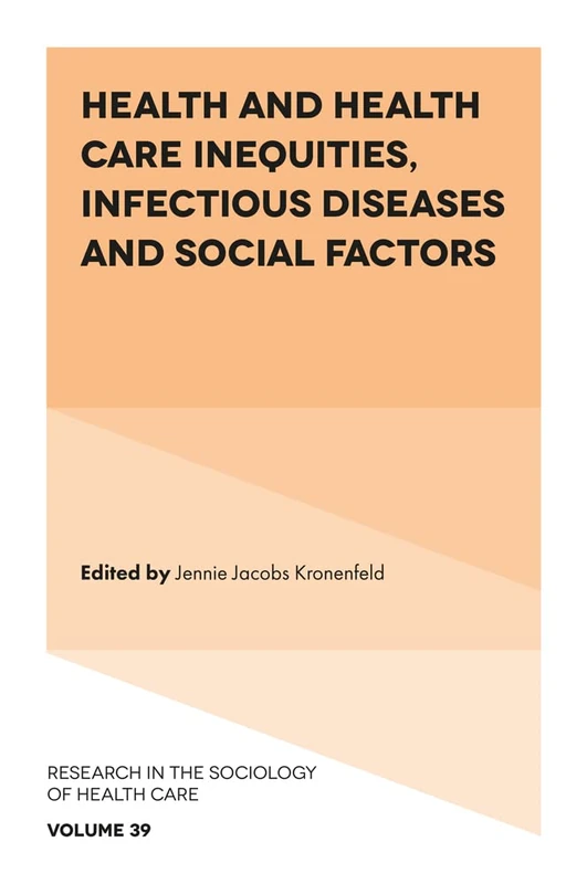 Health and Health Care Inequities, Infectious Diseases and Social Factors: 39 (Research in the Sociology of Health Care, 39) - Image 1