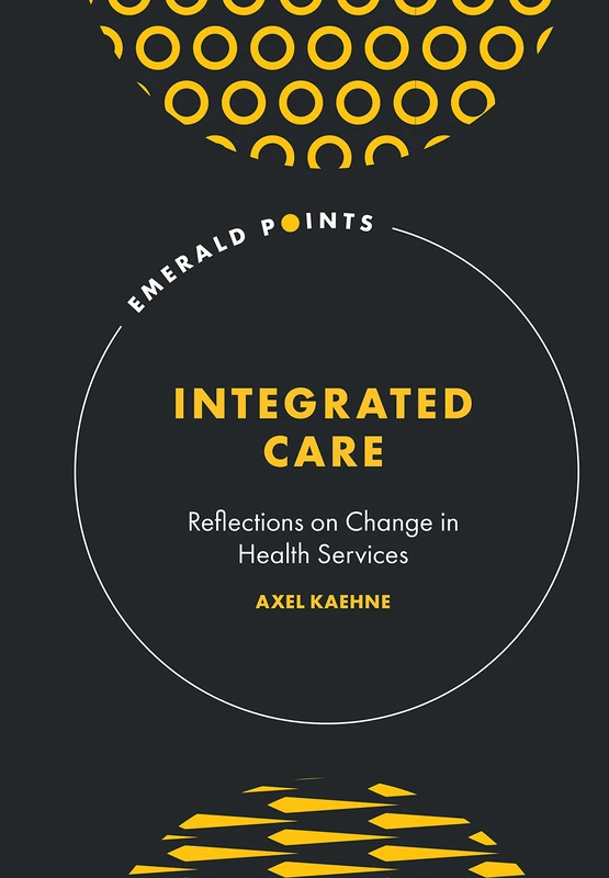 Integrated Care: Reflections on Change in Health Services (Emerald Points)