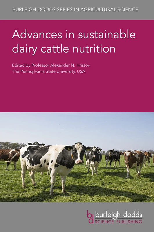 Advances in Sustainable Dairy Cattle Nutrition: 133 (Burleigh Dodds Series in Agricultural Science, 133)