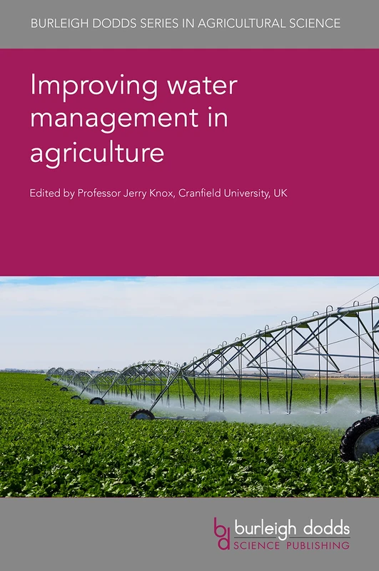 Improving Water Management in Agriculture: Irrigation and Food Production: 138 (Burleigh Dodds Series in Agricultural Science, 138)