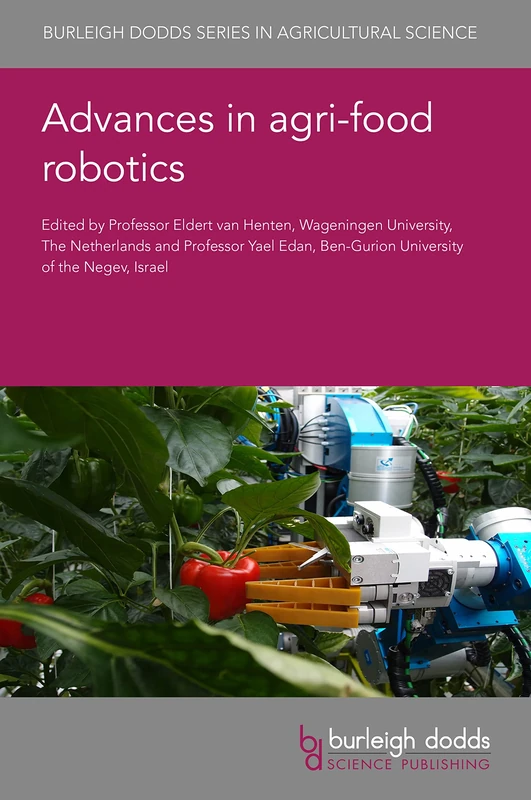 Advances in Agri-Food Robotics: 139 (Burleigh Dodds Agricultural Science)