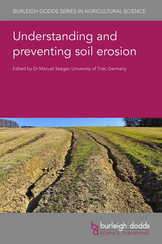Understanding and Preventing Soil Erosion: 146 (Burleigh Dodds Series in Agricultural Science, 146)