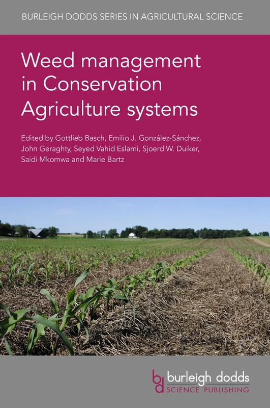 Weed Management in Conservation Agriculture Systems: 160 (Burleigh Dodds Series in Agricultural Science, 160)