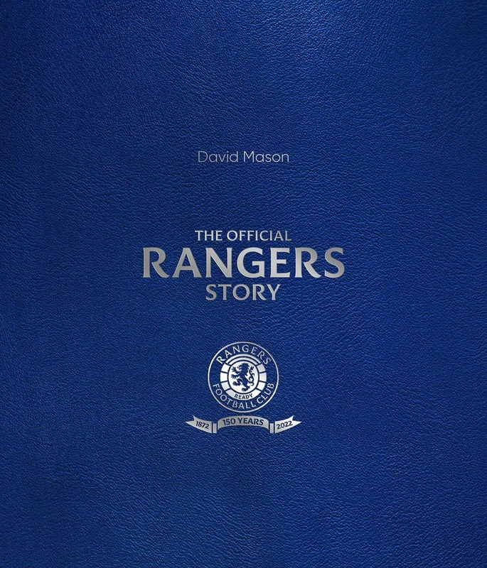 The Rangers Story: The Official Volume on the History of Rangers Football Club: 150 Years of a Remarkable Football Club (LEATHER BOUND EDITION)