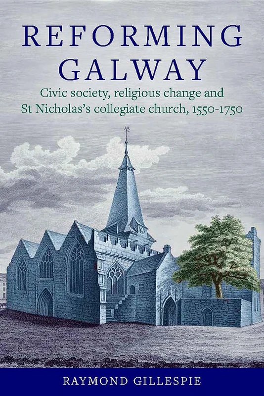 'Reforming Galway': Civic society, religious change and St Nicholas's collegiate church, 1550-1750 - Image 1