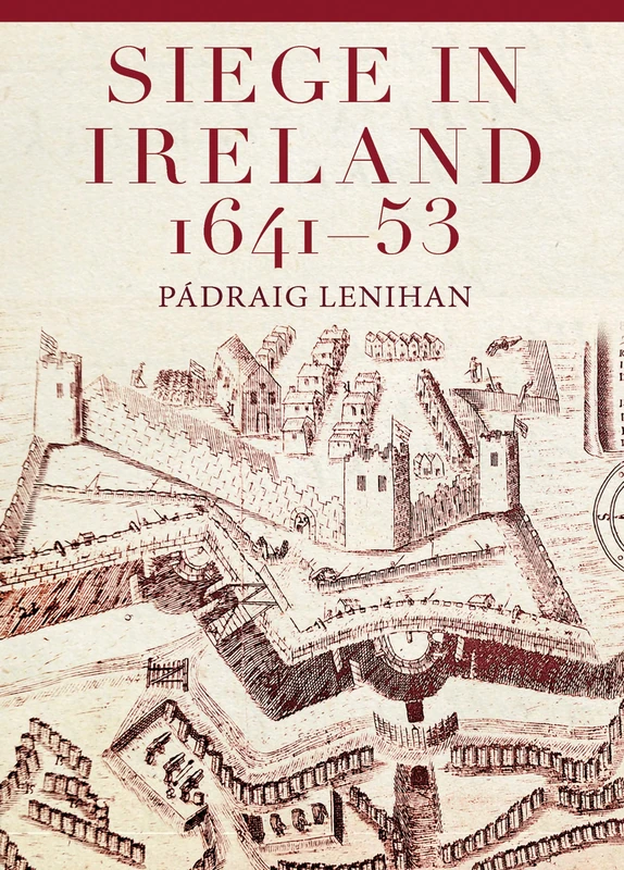 Siege in Ireland, 1641-53: Blood and Stone
