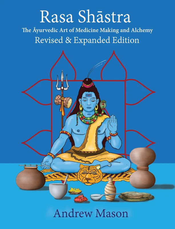 Rasa Shastra: The Ayurvedic Art of Medicine Making and Alchemy - Image 1