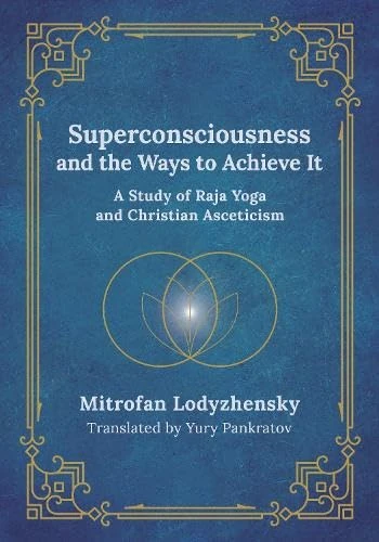 Superconsciousness and the Ways to Achieve It: A Study of Raja Yoga and Christian Asceticism