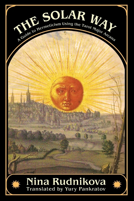 The Solar Way: A Guide to Hermeticism Using the Tarot Major Arcana