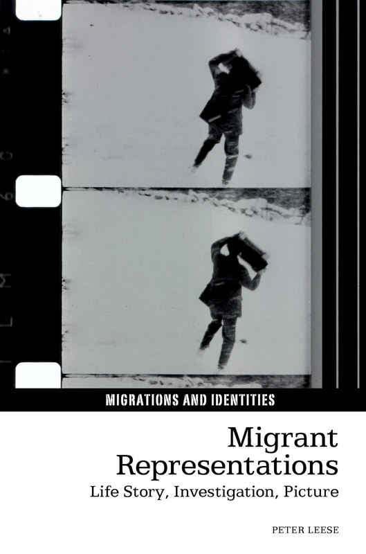 Migrant Representations: Life story, investigation, picture: 9 (Migrations and Identities)