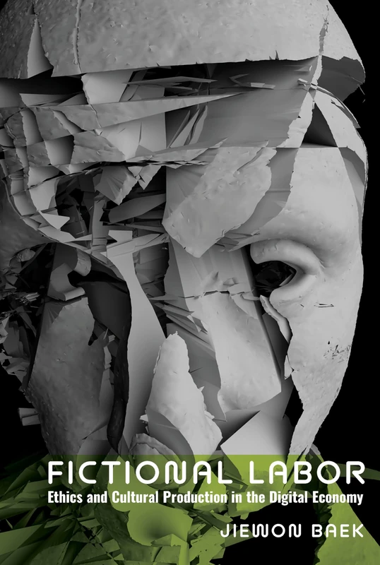 Fictional Labor: Ethics and Cultural Production in the Digital Economy: 86 (Contemporary French and Francophone Cultures)