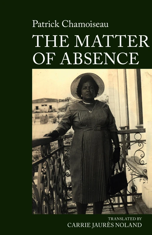 The Matter of Absence: by Patrick Chamoiseau (World Writing in French: New Archipelagoes, 6) - Image 1