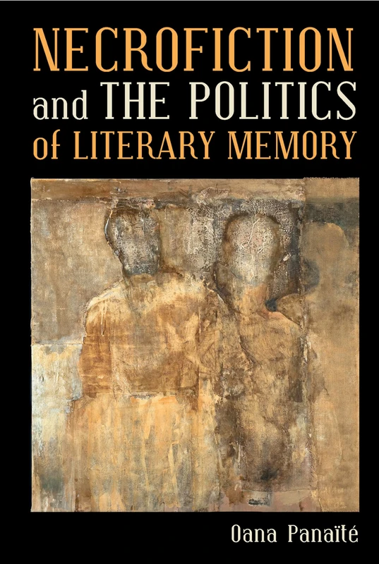 Necrofiction and The Politics of Literary Memory: 87 (Contemporary French and Francophone Cultures)