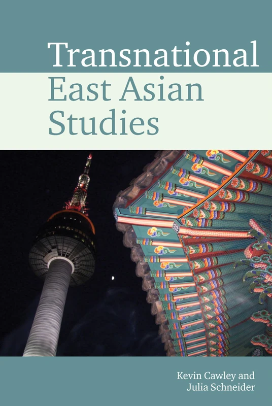 Transnational East Asian Studies: 8 (Transnational Modern Languages)