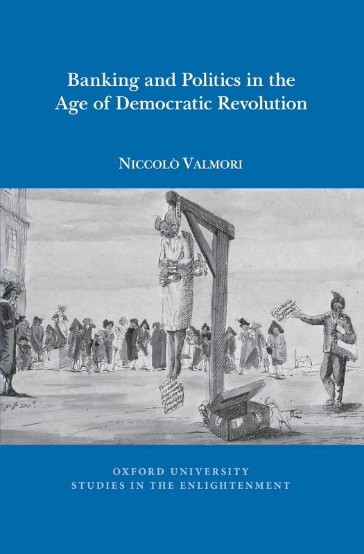 Banking and Politics in the Age of Democratic Revolution: 2023:03 (Oxford University Studies in the Enlightenment)
