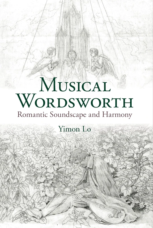Musical Wordsworth: Romantic Soundscape and Harmony: 97 (Liverpool English Texts and Studies)
