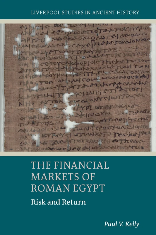 The Financial Markets of Roman Egypt: Risk and Return (Liverpool Studies in Ancient History)
