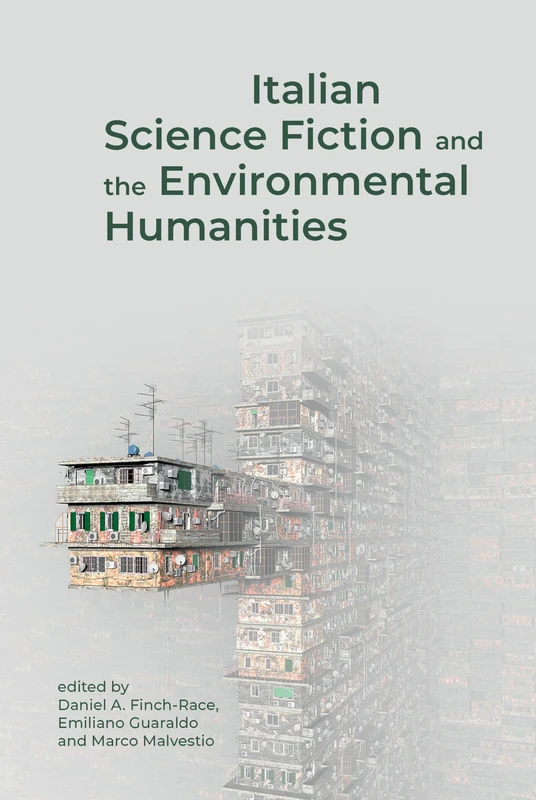 Italian Science Fiction and the Environmental Humanities: 80 (Liverpool Science Fiction Texts & Studies)