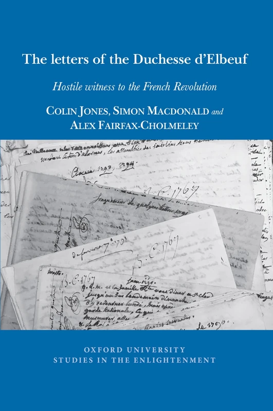 The Letters of The Duchesse d'Elbeuf: Hostile Witness to the French Revolution: 2023:10 (Oxford University Studies in the Enlightenment)