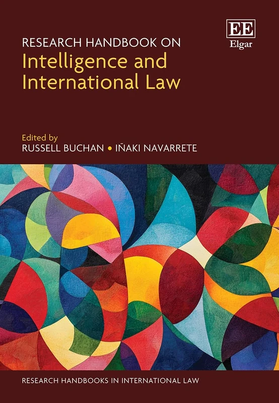Research Handbook on Intelligence and International Law (Research Handbooks in International Law series)