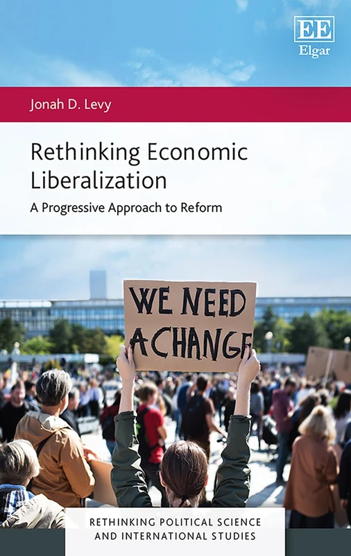 Rethinking Economic Liberalization: A Progressive Approach to Reform (Rethinking Political Science and International Studies series)