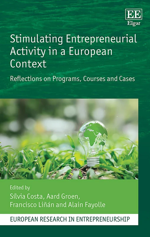 Stimulating Entrepreneurial Activity in a European Context: Reflections on Programs, Courses and Cases (European Research in Entrepreneurship series)