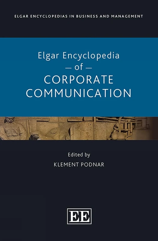 Elgar Encyclopedia of Corporate Communication (Elgar Encyclopedias in Business and Management series)
