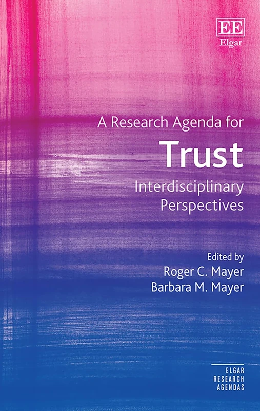 A Research Agenda for Trust: Interdisciplinary Perspectives (Elgar Research Agendas)