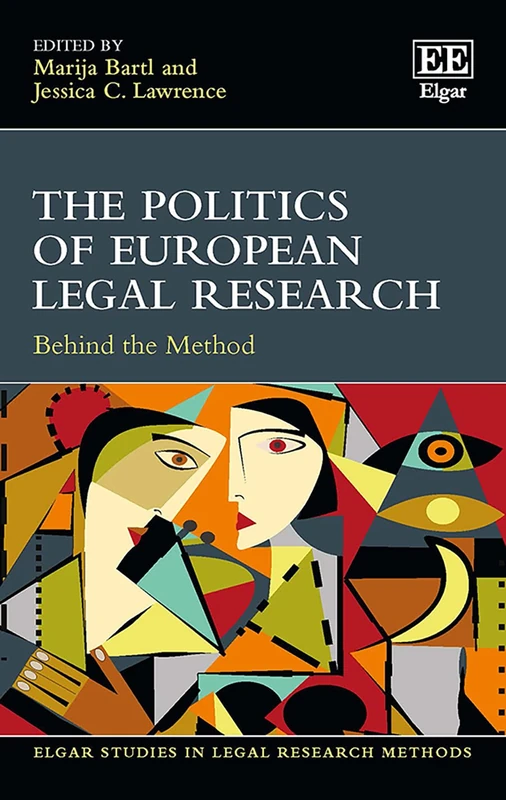 The Politics of European Legal Research: Behind the Method (Elgar Studies in Legal Research Methods)